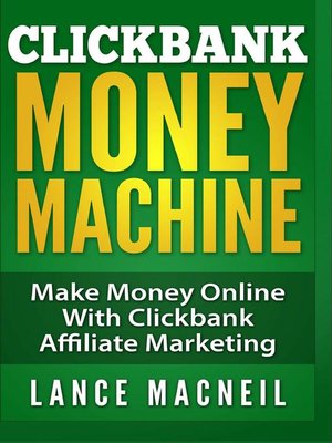 cover image of Clickbank Money Machine--Make Money Online With ClickBank Affiliate Marketing